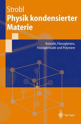 Physik Kondensierter Materie: Kristalle, Flussigkeiten, Flussigkristalle Und Polymere