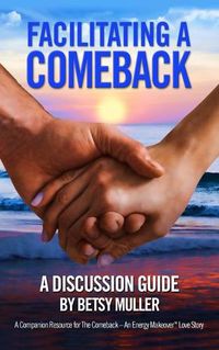 Cover image for Facilitating a Comeback: A Discussion Guide