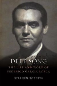 Cover image for Deep Song: The Life and Work of Federico Garcia Lorca