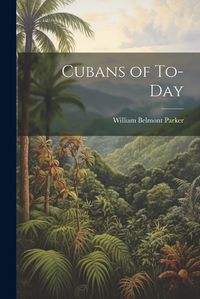 Cover image for Cubans of To-day