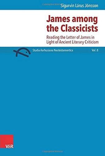 Cover image for James among the Classicists: Reading the Letter of James in Light of Ancient Literary Criticism