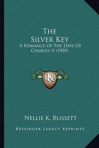 Cover image for The Silver Key: A Romance of the Days of Charles II (1905)