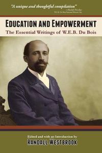 Cover image for Education and Empowerment: The Essential Wirtings of W.E.B. Du Bois