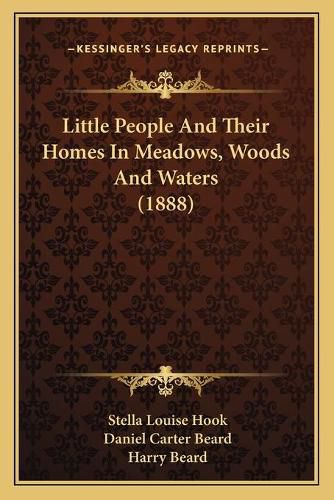 Little People and Their Homes in Meadows, Woods and Waters (1888)