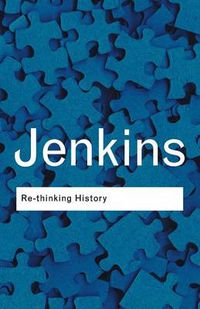 Cover image for Rethinking History: With a new preface and conversation with the author by Alun Munslow