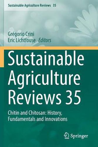 Cover image for Sustainable Agriculture Reviews 35: Chitin and Chitosan: History, Fundamentals and Innovations