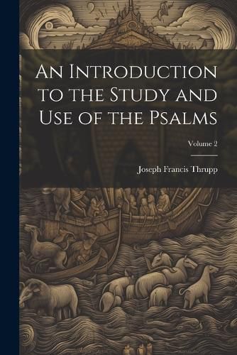 Cover image for An Introduction to the Study and use of the Psalms; Volume 2