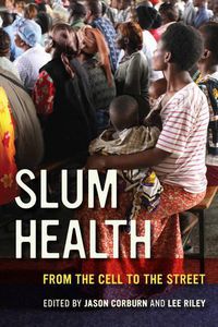 Cover image for Slum Health: From the Cell to the Street