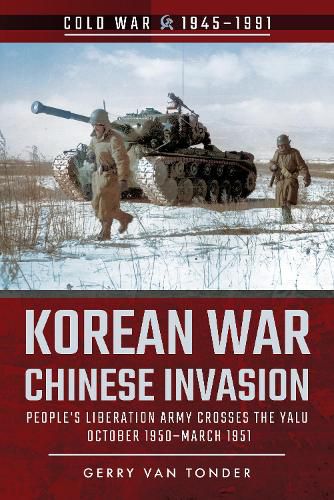 Cover image for Korean War - Chinese Invasion: People's Liberation Army Crosses the Yalu, October 1950-March 1951