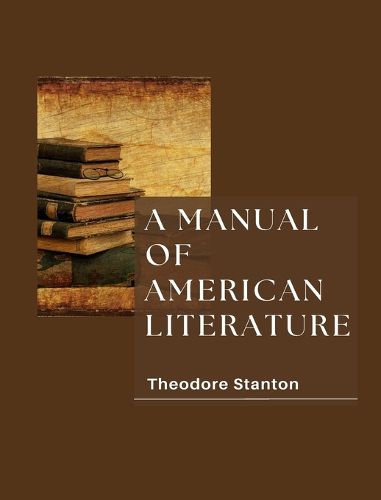 Cover image for A MANUAL OF AMERICAN LITERATURE