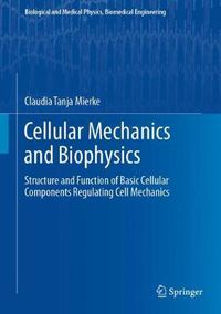 Cover image for Cellular Mechanics and Biophysics: Structure and Function of Basic Cellular Components Regulating Cell Mechanics