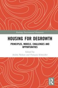 Cover image for Housing for Degrowth: Principles, Models, Challenges and Opportunities