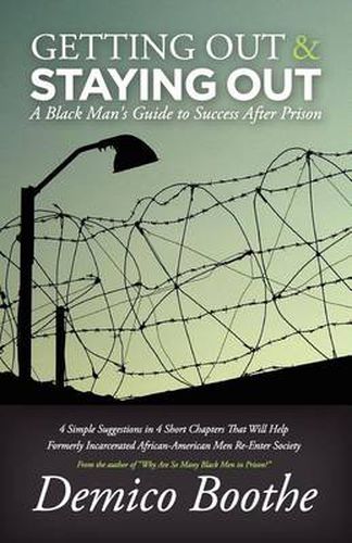 Cover image for Getting Out & Staying Out: A Black Man's Guide to Success After Prison