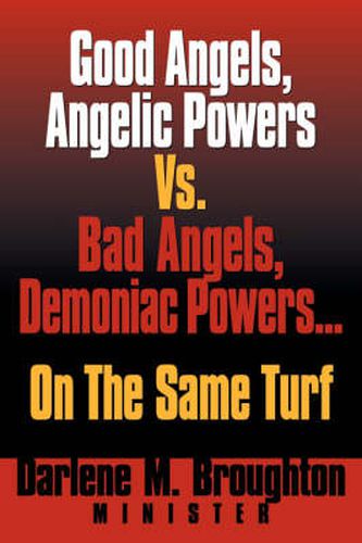 Cover image for Good Angels, Angelic Powers vs. Bad Angels Demoniac Powers... on the Same Turf