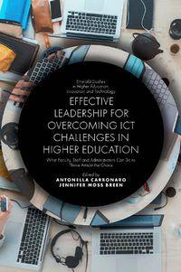 Cover image for Effective Leadership for Overcoming ICT Challenges in Higher Education: What Faculty, Staff and Administrators Can Do to Thrive Amidst the Chaos