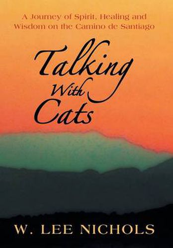 Talking with Cats: A Journey of Spirit, Healing and Wisdom on the Camino de Santiago