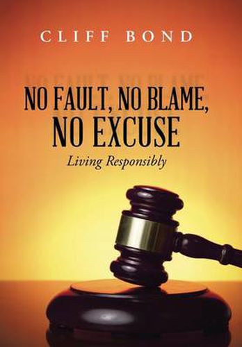 Cover image for No Fault, No Blame, No Excuse: Living Responsibly