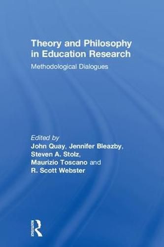 Theory and Philosophy in Education Research: Methodological Dialogues