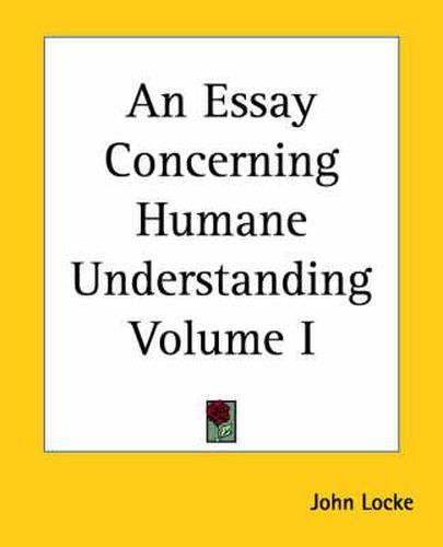 Cover image for An Essay Concerning Humane Understanding Volume I