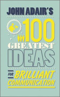 Cover image for John Adair's 100 Greatest Ideas for Brilliant Communication