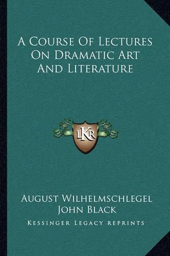 A Course of Lectures on Dramatic Art and Literature