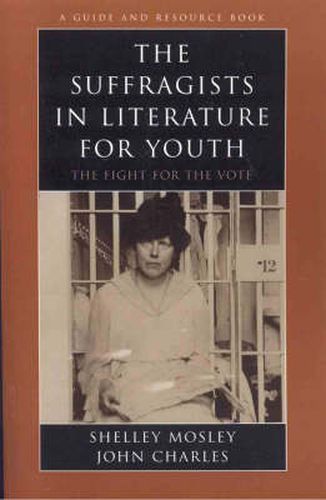 Cover image for The Suffragists in Literature for Youth: The Fight for the Vote