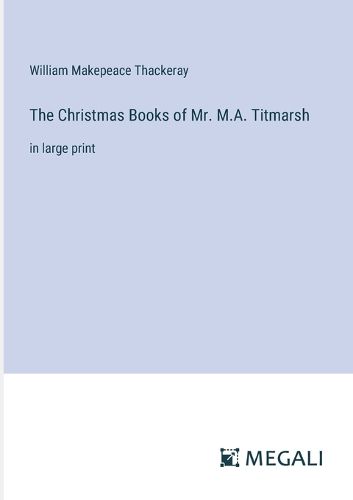 Cover image for The Christmas Books of Mr. M.A. Titmarsh