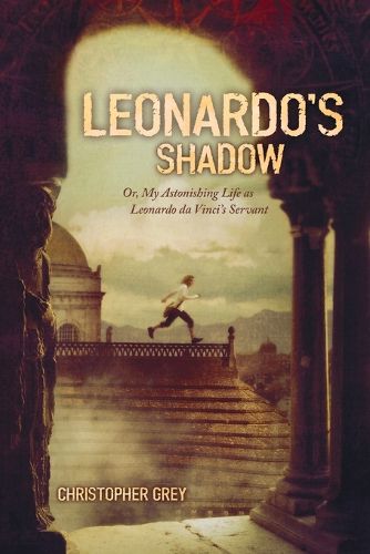 Cover image for Leonardo's Shadow: Or, My Astonishing Life as Leonardo Da Vinci's Servant