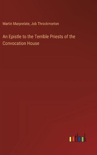 An Epistle to the Terrible Priests of the Convocation House