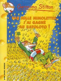 Cover image for Geronimo Stilton: Par mille mimelolettes, j'ai gagne au ratoloto!