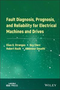 Cover image for Fault Diagnosis, Prognosis, and Reliability for Electrical Machines and Drives