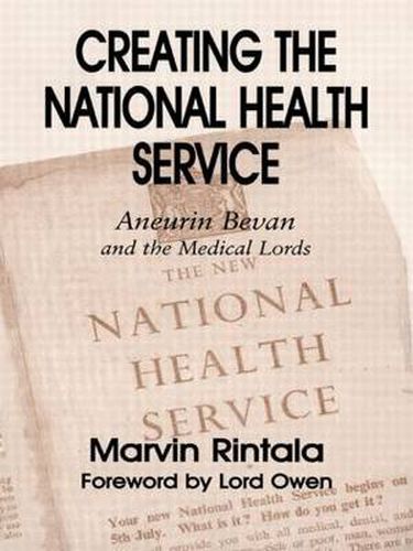 Cover image for Creating the National Health Service: Aneurin Bevan and the Medical Lords