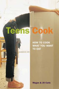 Cover image for Teens Cook: How to Cook What You Want to Eat