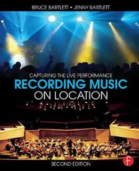 Cover image for Recording Music on Location: Capturing the Live Performance