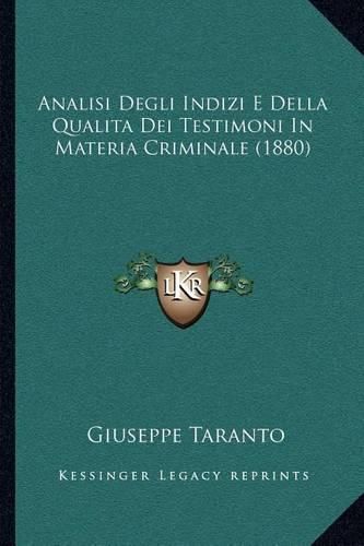 Cover image for Analisi Degli Indizi E Della Qualitadei Testimoni in Materia Criminale (1880)