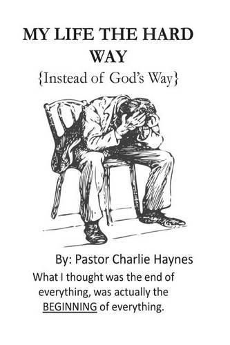 Cover image for My Life the Hard Way: { instead of God's way }