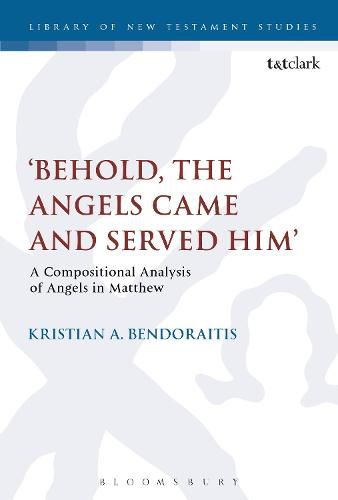 Cover image for Behold, the Angels Came and Served Him': A Compositional Analysis of Angels in Matthew