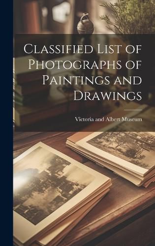 Cover image for Classified List of Photographs of Paintings and Drawings