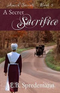 Cover image for A Secret Sacrifice (Amish Secrets - Book 5)