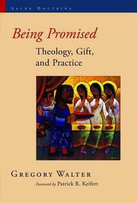 Cover image for Being Promised: Theology, Gift, and Practice