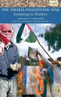 Cover image for The Israeli-Palestinian War: Escalating to Nowhere