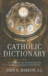 Cover image for Catholic Dictionary: An Abridged and Updated Edition of Modern Catholic Dictionary