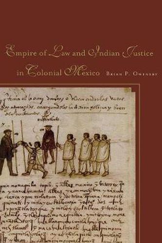 Cover image for Empire of Law and Indian Justice in Colonial Mexico