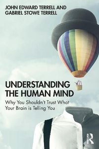 Cover image for Understanding the Human Mind: Why You Shouldn't Trust What Your Brain is Telling You