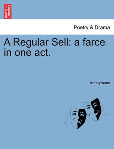 Cover image for A Regular Sell: A Farce in One Act.