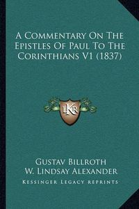 Cover image for A Commentary on the Epistles of Paul to the Corinthians V1 (1837)