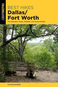 Cover image for Best Hikes Dallas/Fort Worth: The Greatest Views, Wildlife, and Forest Strolls