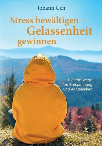 Cover image for Stress bewaltigen - Gelassenheit gewinnen: Sichere Wege zu Entspannung und Achtsamkeit