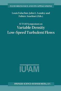 Cover image for IUTAM Symposium on Variable Density Low-Speed Turbulent Flows: Proceedings of the IUTAM Symposium held in Marseille, France, 8-10 July 1996