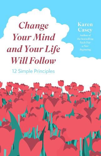 Change Your Mind and Your Life Will Follow: Master your Mindset with 12 Simple Principles